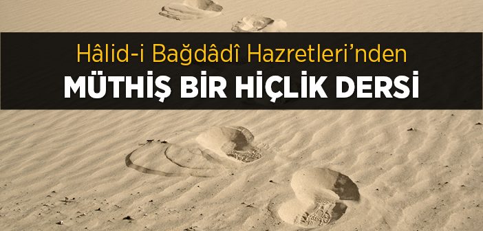 Hâlid-i Bağdâdî Hazretleri'nden Müthiş Bir Hiçlik Dersi