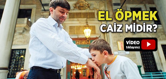 El Öpmek Caiz midir?