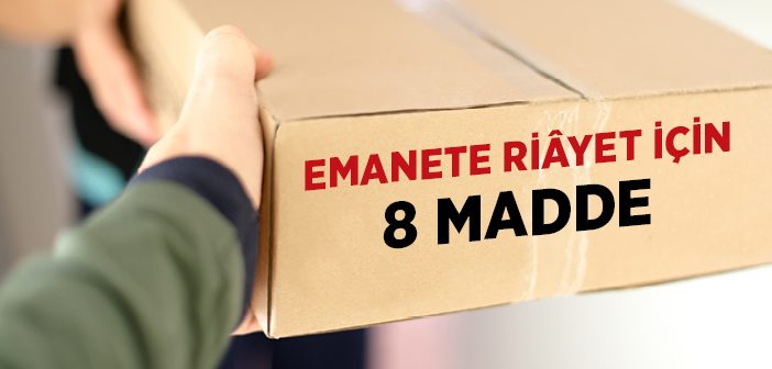Emanete Riâyet İçin 8 Madde