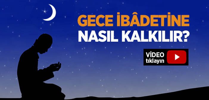 Gece İbadetlerine Kalkmanın Reçetesi