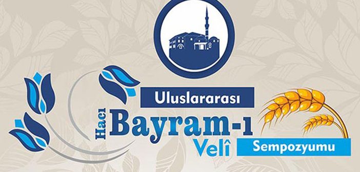 “Uluslararası Hacı Bayram-ı Veli Sempozyumu” Düzenleniyor!