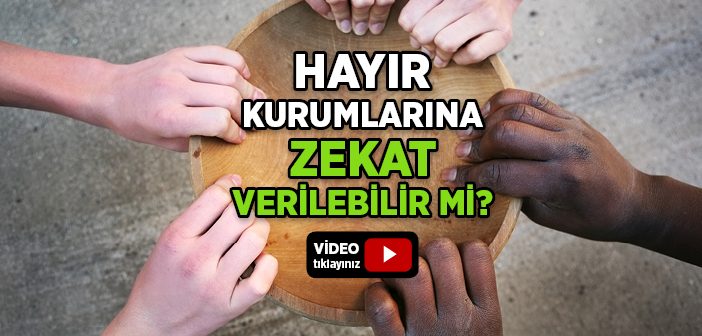 Hayır Kurumlarına Zekat Verilebilir mi?