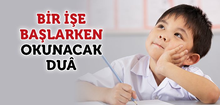 Bir İşe Başlarken Okunacak Dua