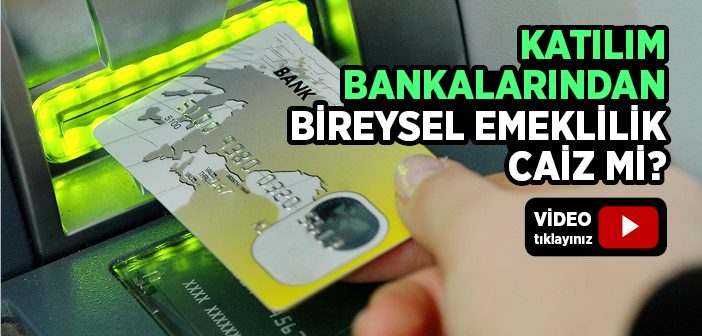 Katılım Bankalarından Bireysel Emeklilik Caiz mi?