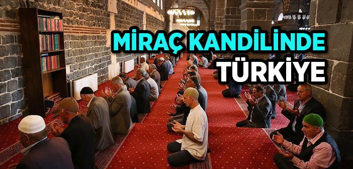 Türkiye'de Miraç Kandili Böyle İdrak Edildi