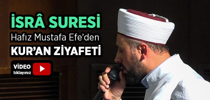 Hafız Mustafa Efe'den Kur'an Ziyafeti