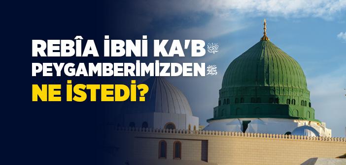 Rebîa İbni Ka'b (ra) Kimdir?