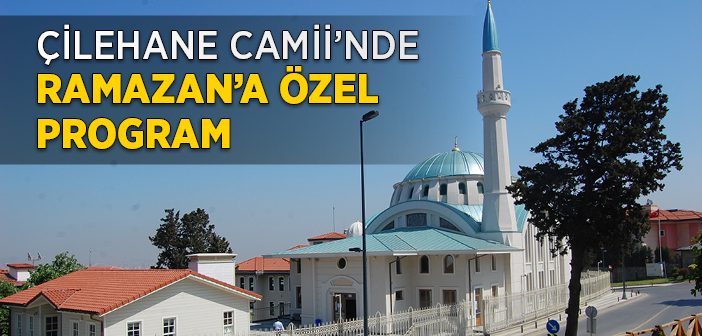 Çilehane Camii'nde Ramazan Programı