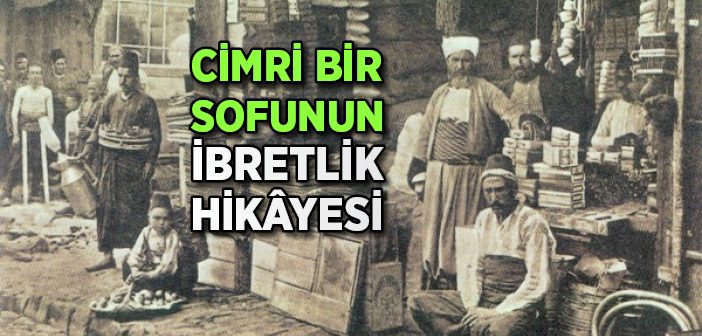 Cimri Bir Sofunun İbretlik Hikâyesi