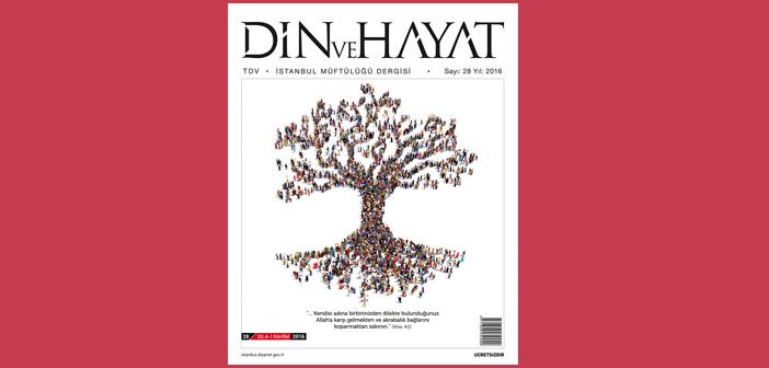 Din ve Hayat Dergisi 'sıla-i Rahim' Dosyası Hazırladı