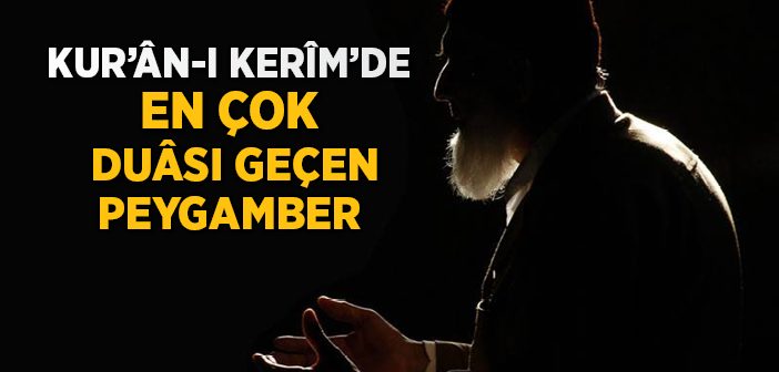 Hz. İbrahim’in (as) Kur’ân'da Geçen Duâları