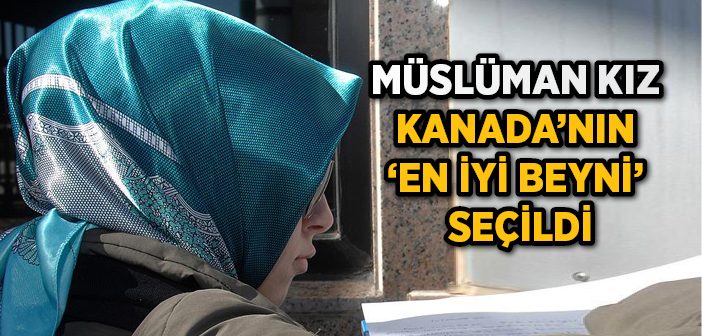 Müslüman Kız 'kanada'nın En İyi Beyni' Seçildi