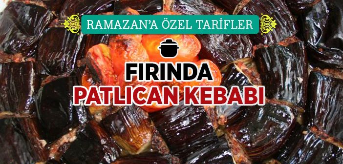 Fırında Patlıcan Kebabı Nasıl Yapılır?