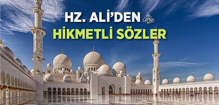 Hz. Ali'den (r.a.) Hikmetli Sözler