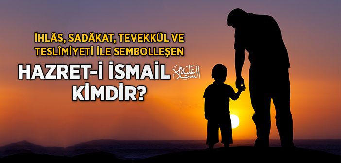 Hz. İsmail’in (a.s.) Hayatı