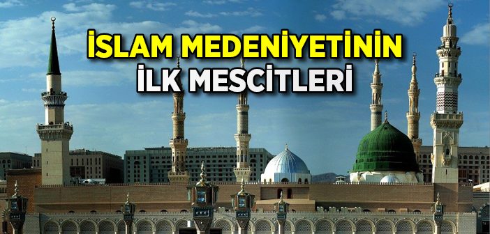 İslam Medeniyetinin İlk Mescitleri