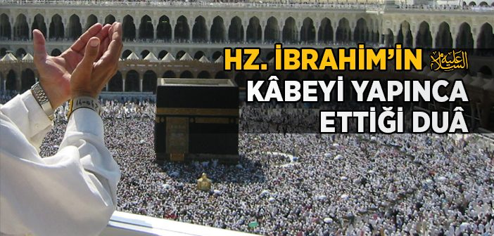 Peygamberimizin Bahsettiği Hz. İbrahim’in (as) Duası