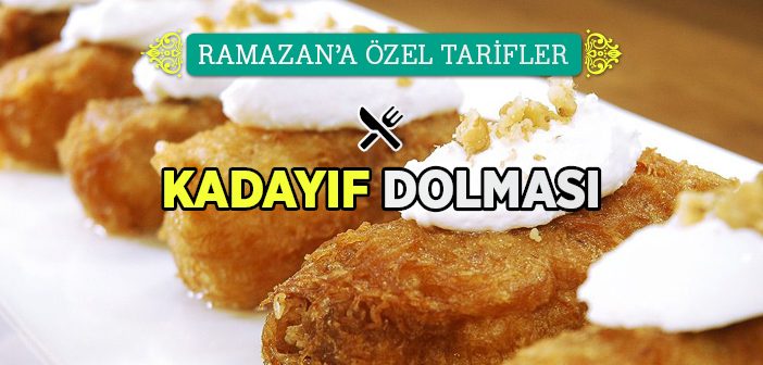 Kadayıf Dolması Nasıl Yapılır?