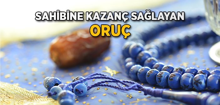 Sahibine Kazanç Sağlayan Oruç