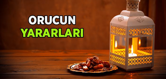 Orucun Yararları Nelerdir?