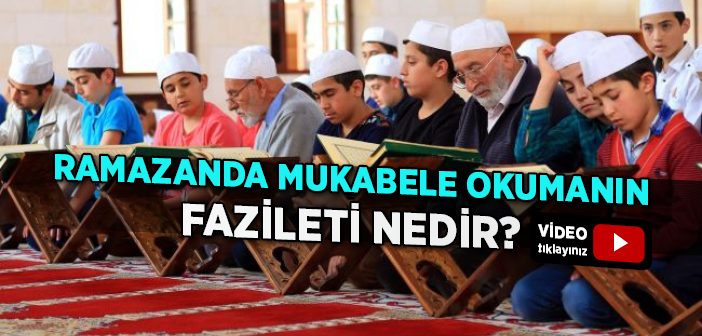 Ramazan'da Mukabele Okumanın Fazileti Nedir?