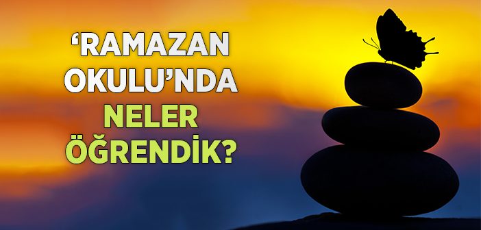 Ramazan Bize Ne Öğretti?