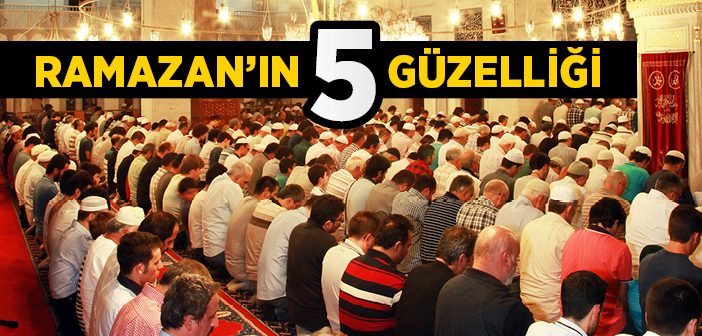 Ramazan Ayının 5 Güzelliği