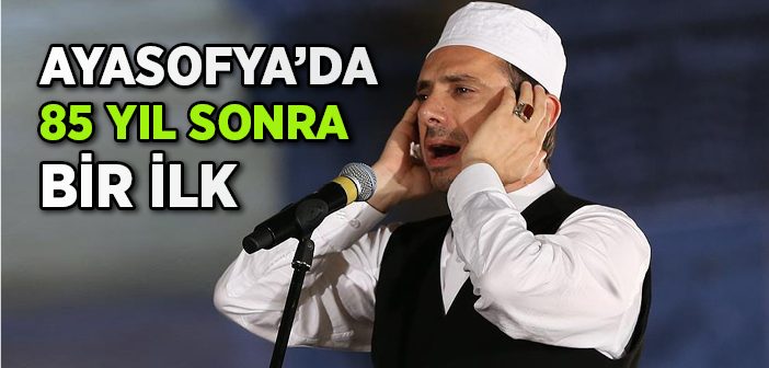 Ayasofya'da 85 Yıl Aradan Sonra Sabah Ezanı Okundu