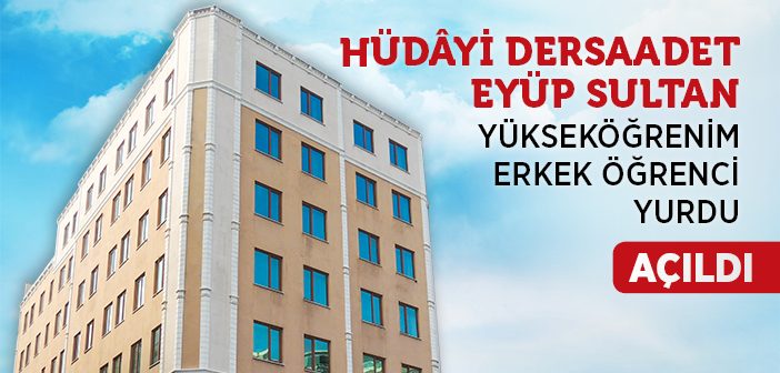 Hüdâyi Dersaadet Eyüp Sultan Yükseköğrenim Yurdu Açıldı