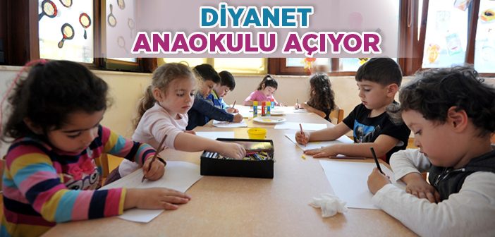 Diyanet Anaokulu Açıyor