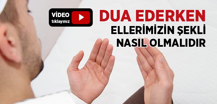 Dua Ederken Ellerimizin Şekli Nasıl Olmalıdır?