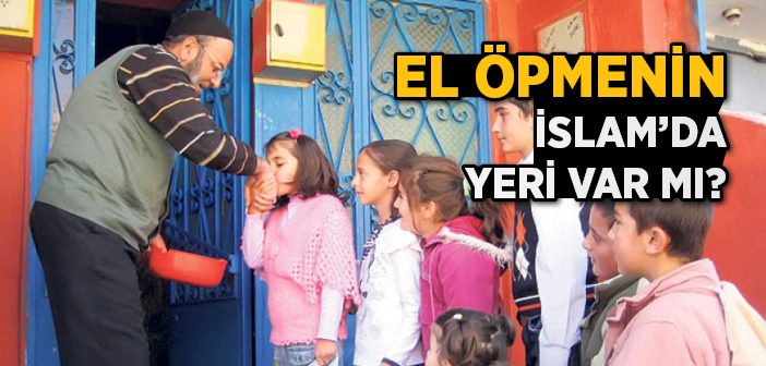 El Öpmenin İslam'da Yeri Var mıdır?