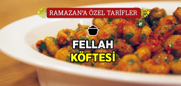 Fellah Köftesi Nasıl Yapılır?