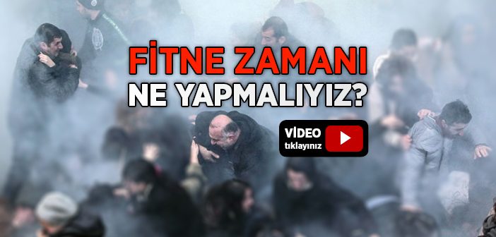 Fitne Zamanı Ne Yapmalıyız?