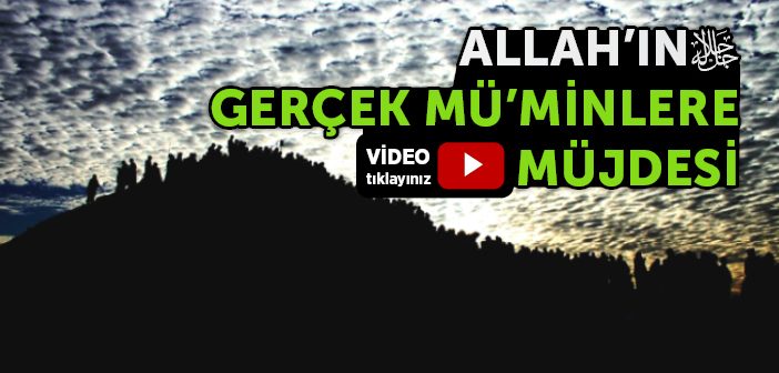 Allah'ın (cc) Gerçek Mü'minlere Müjdesi