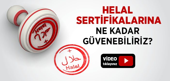 Helal Sertifikalarına Ne Kadar Güvenebiliriz?