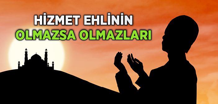 Hizmet Ehlinde Bulunması Gereken Özellikler