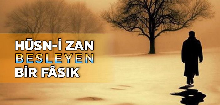 Hüsnüzan Nedir? Neden Hüsnüzan Beslemeliyiz?
