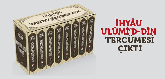 İhyâu Ulûmi'd-dîn Tercümesi Erkam Yayınları'ndan Çıktı