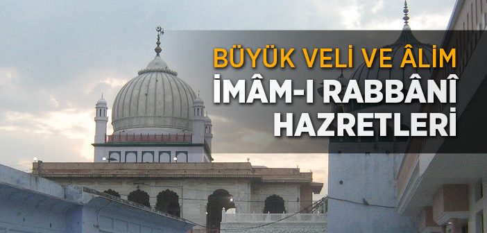 İmam-ı Rabbani Hazretleri Kimdir?