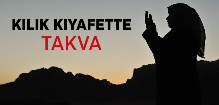 Kılık Kıyafette Takvanın Önemi