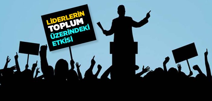 Liderlerin Toplum Üzerindeki Etkisi