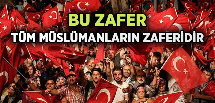 'bu Zafer Tüm Müslümanların Zaferidir'