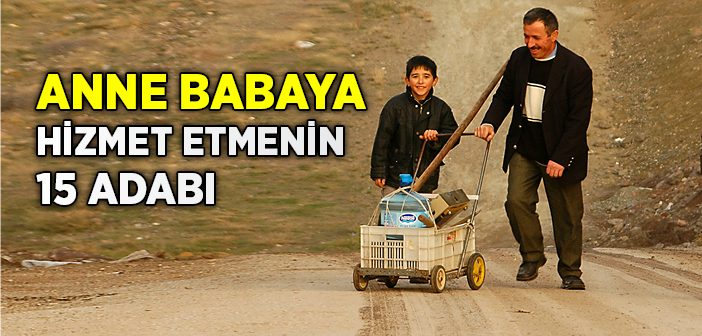 Anne Babaya Hizmet Etmenin Adabı