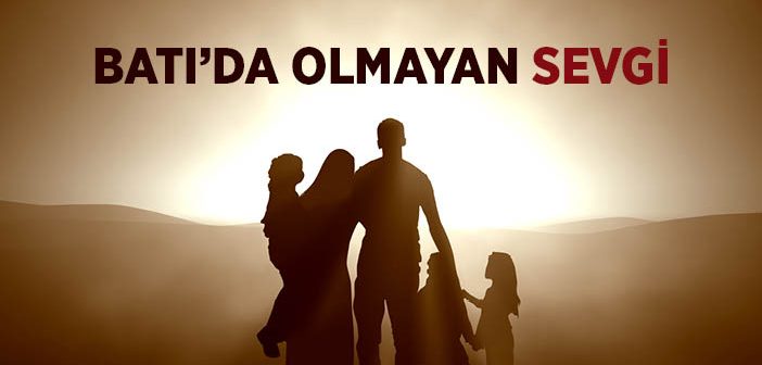 Batı'da Olmayan Sevgi