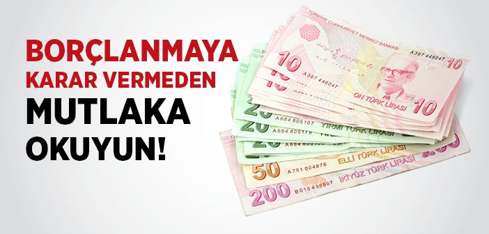 Borçlanırken Nelere Dikkat Etmeliyiz?