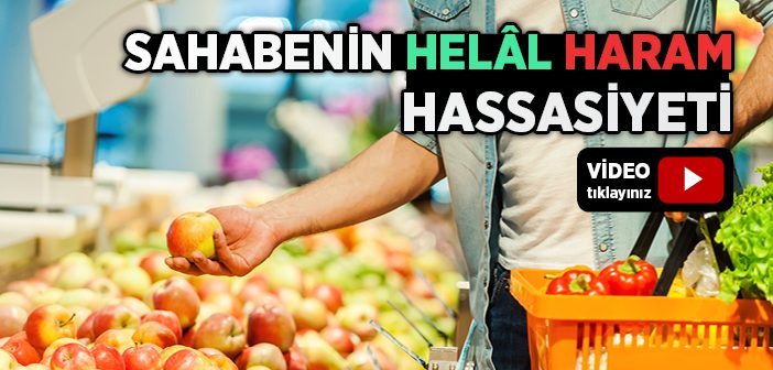 Sahabenin Helal-haram Hassasiyeti Nasıldı?