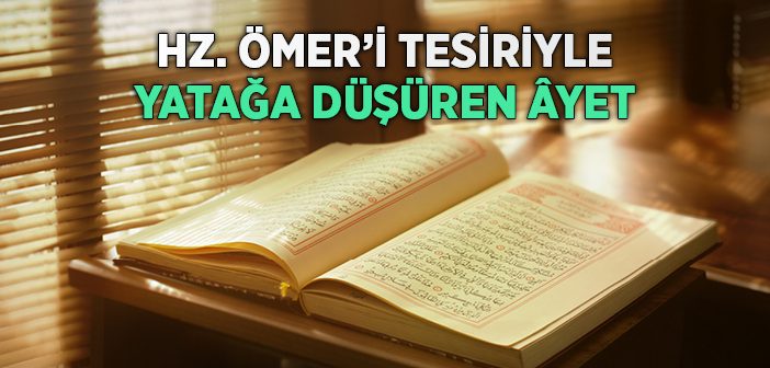 Hz. Ömer’i (r.a.) Tesiriyle Yatağa Düşüren Ayet