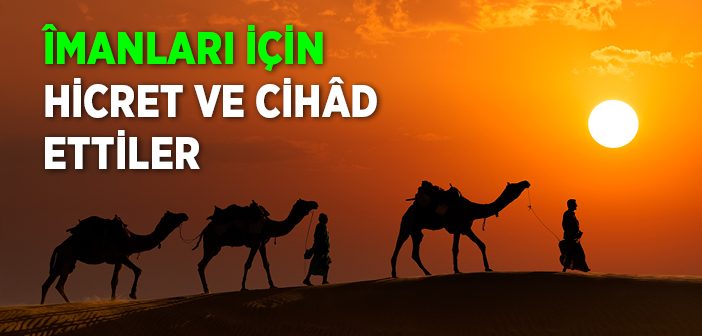 Îmanları İçin Hicret ve Cihâd Ettiler