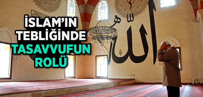 İslam'ın Tebliğinde Tasavvufun Rolü